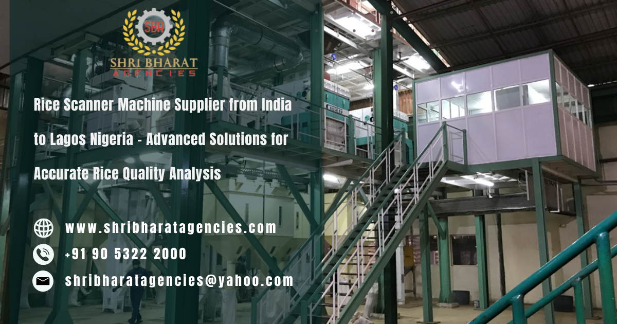 Rice Scanner Machine Supplier from India to Lagos Nigeria – Advanced Solutions for Accurate Rice Quality Analysis